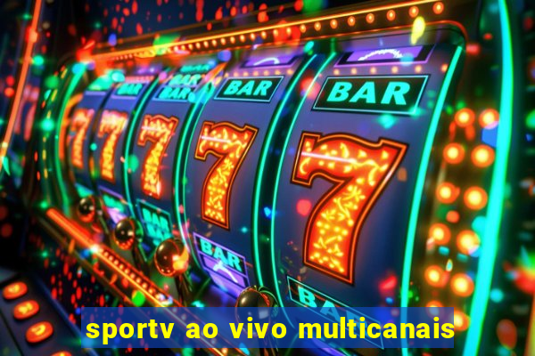 sportv ao vivo multicanais